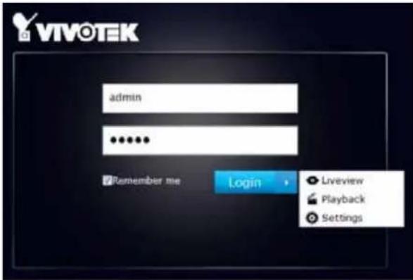 VIVOTEK admin ...... Remember me Login Liveview Playback Settings