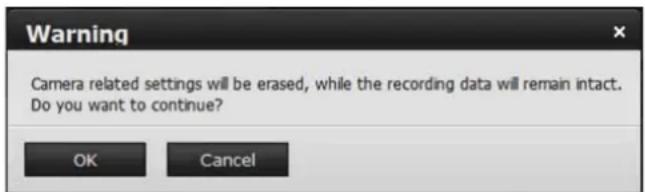 Warning Camera related settings will be erased, while the recording data will remain intact. Do you want to continue? OK Cancel
