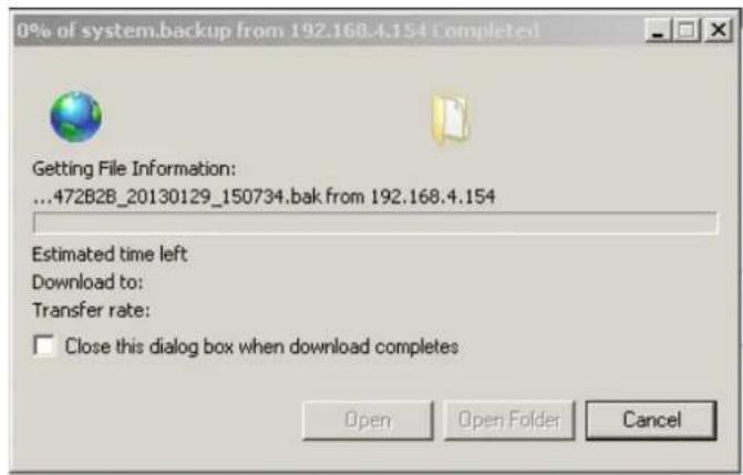 0% of system.backup from 192.168.4.154 Completed Getting File Information: ...472B2B_20130129_150734.bak from 192.168.4.154 Estimated time left Download to: Transfer rate: Close this dialog box when download completes Open Open Folder Cancel