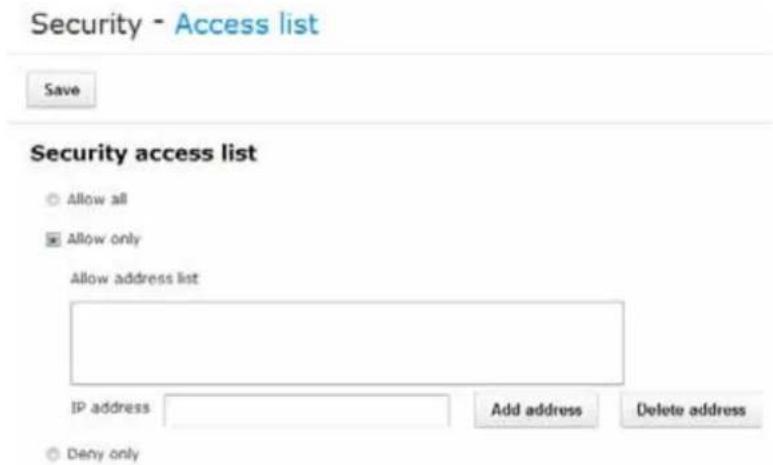 Security - Access list Save Security access list Allow all Allow only Allow address list IP address Add address Delete address Deny only