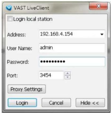 VAST LiveClient Login local station Address: 192.168.4.154 User Name: admin Password: ************ Port: 3454 Proxy Settings Login Cancel Hide <<