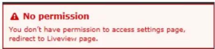A No permission You don't have permission to access settings page, redirect to Liveview page.