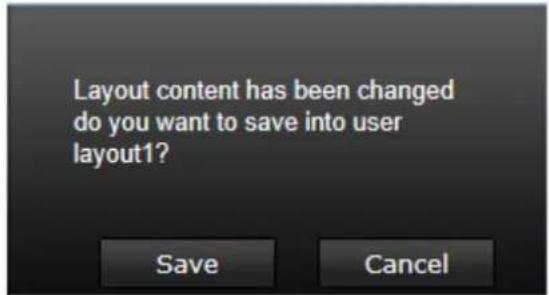 Layout content has been changed do you want to save into user layout1? Save Cancel