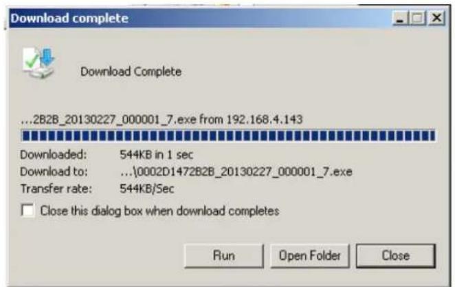 Download complete ...2B2B_20130227_000001_7.exe from 192.168.4.143 Downloaded: 544KB in 1 sec Download to: ...\0002D1472B2B_20130227_000001_7.exe Transfer rate: 544KB/Sec Close this dialog box when download completes Run Open Folder Close