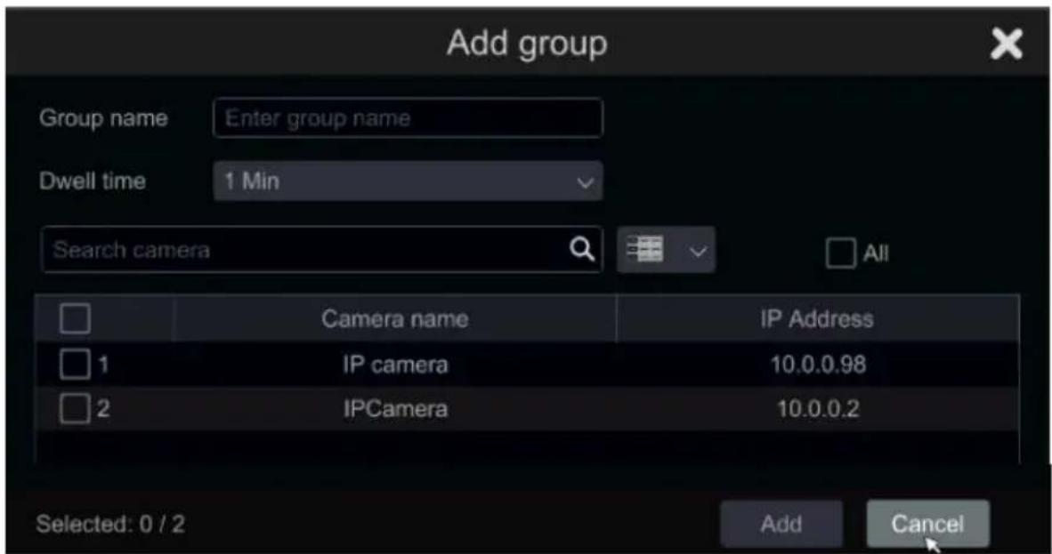 Add group Group name Enter group name Dwell time 1 Min Search camera Camera name IP Address 1 IP camera 10.0.0.98 2 IPCamera 10.0.0.2 Selected: 0 / 2 Add Cancel