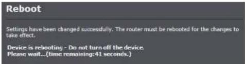Reboot Settings have been changed successfully. The router must be rebooted for the changes to take effect. Device is rebooting - Do not turn off the device. Please wait...(time remaining:41 seconds.)