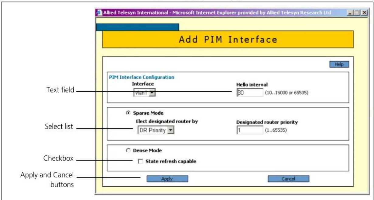 Allied Telesyn International - Microsoft Internet Explorer provided by Allied Telesyn Research Ltd Add PIM Interface Text field PIM Interface Configuration Interface vian1 Hello interval 30 (10..15000 or 65535) Select list Sparse Mode Elect designated router by DR Priority Designated router priority 1 (1..65535) Checkbox Dense Mode State refresh capable Apply Cancel Apply and Cancel buttons