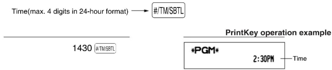 Time(max. 4 digits in 24-hour format) → #/TM/SBTL 1430 #/TM/SBTL PrintKey operation example *PGM* 2:30PM Time