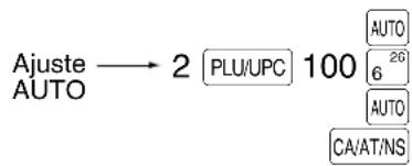 Ajuste AUTO → 2 [PLU/UPC] 100 [AUTO] [6] 26 [AUTO] [CA\AT/NS]