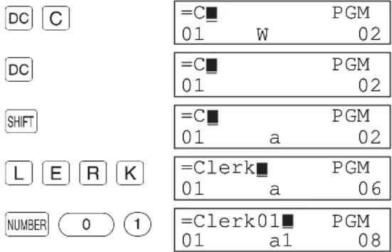 DC C = C■ PGM 01 W 02 DC =C■ PGM 01 02 SHIFT =C■ PGM 01 a 02 L E R K =Clerk■ PGM 01 a 06 NUMBER 0 1 =Clerk01■ PGM 01 a1 08