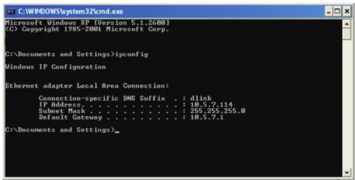 C:\WINDOWS\system32\cmd.exe Microsoft Windows XP [Version 5.1.2600] (C) Copyright 1985-2001 Microsoft Corp. C:\Documents and Settings>ipconfig Windows IP Configuration Ethernet adapter Local Area Connection: Connection-specific DNS Suffix . : dlink IP Address . . . . . . . . . . . . . : 10.5.7.114 Subnet Mask . . . . . . . . . . . . : 255.255.255.0 Default Gateway . . . . . . . . . . . : 10.5.7.1 C:\Documents and Settings>