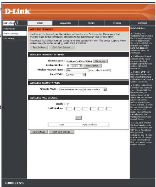 D-Link UAP-1575 SETUP ADVANCED TOOLS STATUS SUPPORT Setup Wizard Wireless Settings Auto Springs WIRELESS NETWORK Use this section to configure the wireless settings for your Dublin route. Please note that changes made in this section may also need to be duplicated on your wireless client. To protect your privacy you can configure wireless security features. The device supports three wireless security modes including: WEP, WEA and WEA2. Save Settings Don't Save Settings Helpful Hinks... • Creating our Wireless Network Name is the list delay in securing your wireless network. Wireless network that you changes it is a similar name that does not contain a personal or information. • Enable Data Channel Selection for the router can select the best possible channel for your wireless platform to execute on. • Adding WPM can help users a security and then your broadbands multimedia content over a wireless communication. • Enabling hidden Mode is there easy to ensure your website. Web try option enabled, no wireless clients will be close to your wireless network when they perform a scan to see will's website. In order for your wireless devices to connect to your window, you will need to approximately under the Wireless network Name on each device. • If you have enabled, Wireless security, make you will access them for WEB key or Passiflance that you have configured, you will need to access the information on any wireless device. that you connect to your wireless network. WireLESS NETWORK SETTINGS Wireless Band : Station (2.4GHz/5GHz) Site Survey Enable wireless : Always New Schedule Wireless Network Name : link (Also called the RSCO) Band Width : 20 MHz WireLESS SECURITY MODE Security Mode : Oracle Wireless Security (not recommended) Wireless MAC CLoning Enable : MAC Address : Fort MAC Address Save Settings Don't Save Settings