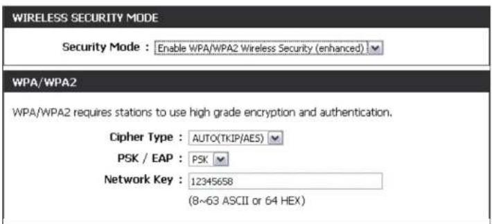 WIRELESS SECURITY MODE Security Mode : Enable WPA/WPA2 Wireless Security (enhanced) WPA/WPA2 WPA/WPA2 requires stations to use high grade encryption and authentication. Cipher Type : AUTO(TKIP/AES) PSK / EAP : PSK Network Key : 12345658 (8~63 ASCII or 64 HEX)