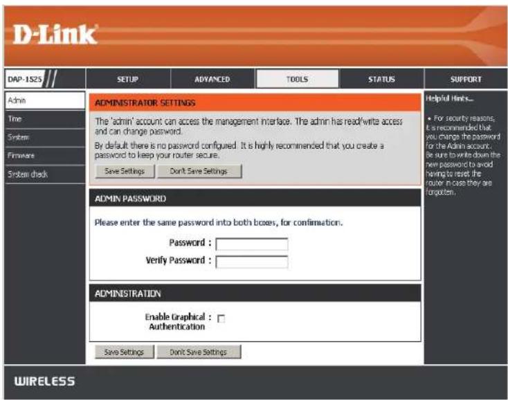 D-Link DAP-1523 Admin True System Firmware System clock SETUP ADVANCED TOOLS STATUS ADMINISTRATOR SETTINGS The 'admin' account can access the management interface. The admin has read/write access and can change password. By default there is no password configured. It is highly recommended that you create a password to keep your router secure. Save Settings Don't Save Settings Helpful links... • For security reasons, It is recommended that you change the password for the Admin account, be sure to write down the new password to avoid having to reset the router in case they are forgotten. ADMIN PASSWORD Please enter the same password into both boxes, for confirmation. Password : Verify Password : ADMINISTRATION Enable Graphical : Authentication Save Settings Don't Save Settings WIRELESS