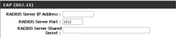 EAP (802.1X) RADIUS Server IP Address : RADIUS Server Port : 1812 RADIUS Server Shared Secret :
