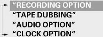 "RECORDING OPTION "TAPE DUBBING" "AUDIO OPTION" "CLOCK OPTION"
