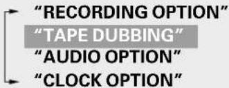"RECORDING OPTION" "TAPE DUBBING" "AUDIO OPTION" "CLOCK OPTION"