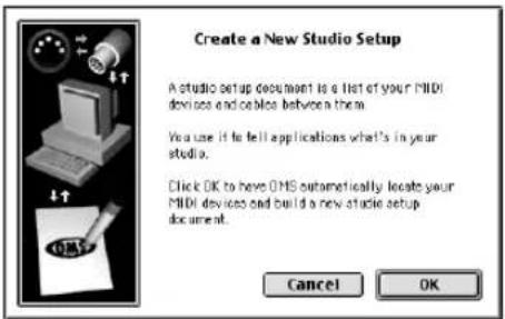 Create a New Studio Setup A studio setup document is a list of your MIDI devices and cables between them. You use it to fill applications what's in your studio. Click OK to have OHS automatically locate your MIDI devices and build a new studio setup document. Cancel OK