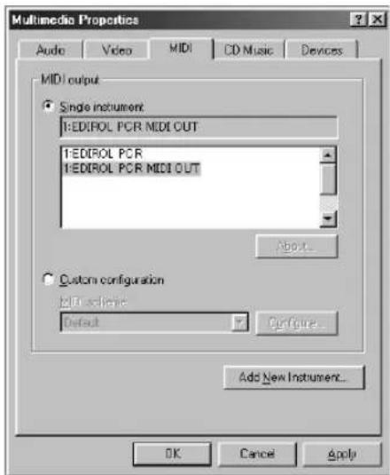 Multimedia Properties Audio Video MIDI CD Music Devices MIDI output Single instrument 1:EDIROL PCR MIDI OUT 1:EDIROL PCR 1:EDIROL PCR MIDI OUT About... Custom configuration Edit schematic Default Configure... Add New Instrument... OK Cancel Apply
