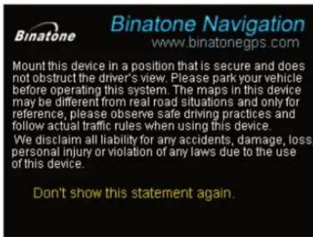 Binatone Navigation www.binatonegps.com Mount this device in a position that is secure and does not obstruct the driver's view. Please park your vehicle before operating this system. The maps in this device may be different from real road situations and only for reference, please observe safe drivin…