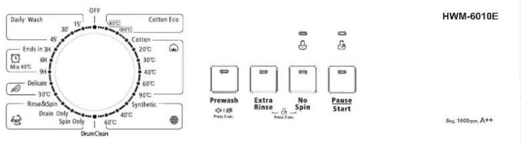 HWM-6010E Daily Wash OFF Cotton Eco 30° 15' 40°C 60°C 45' 60°C Cotton 20°C Ends in 3H 30°C Mix 40°C 9H Delicate 40°C 60°C Rinse&Spin 90°C Drain Only Synthetic Spin Only 60°C 40°C DrumClean Prewash Extra Rinse No Spin Pause Start Prea Inc. Prea Inc. 6x0, 1000mm, A++