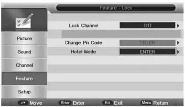 Feature - Lock Lock Channel Off Change Pin Code ENTER Hotel Mode ENTER Picture Sound Channel Feature Setup Move Enter Enter Exit Exit Menu Return