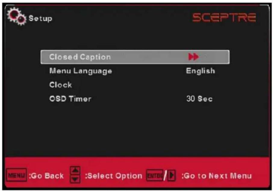 Setup SCEPTRE Closed Caption Menu Language English Clock OSD Timer 30 Sec MENU :Go Back :Select Option ENTOC / :Go to Next Menu