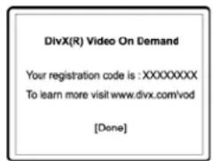 DivX(R) Video On Demand Your registration code is : XXXXXXXXX To learn more visit www.divx.com/vod [Done]