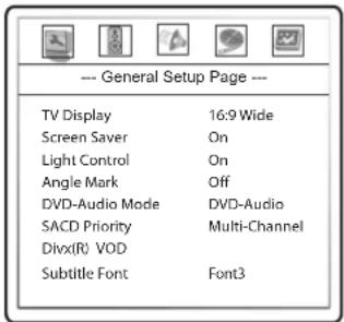 --- General Setup Page --- TV Display 16:9 Wide Screen Saver On Light Control On Angle Mark Off DVD-Audio Mode DVD-Audio SACD Priority Multi-Channel Divx(R) VOD Subtitle Font Font3