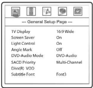 --- General Setup Page --- TV Display 16:9 Wide Screen Saver On Light Control On Angle Mark Off DVD-Audio Mode DVD-Audio SACD Priority Multi-Channel Divx(R) VOD Subtitle Font Font3