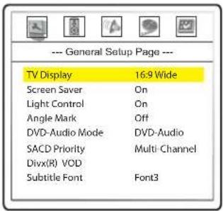 --- General Setup Page --- TV Display 16-9 Wide Screen Saver On Light Control On Angle Mark Off DVD-Audio Mode DVD-Audio SACD Priority Multi Channel Divx(R) VOD Subtitle Font Font3