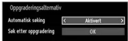 Oppgraderingsalternativ Automatisk søking < Aktivert > Søk etter oppgradering OK