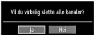 Vil du virkelig slette alle kanaler? Ja Nei