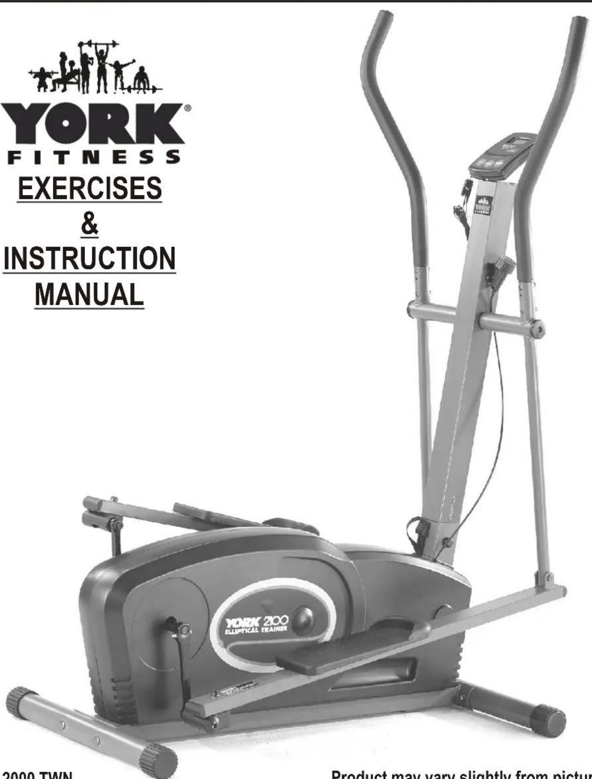 YORK FITNESS EXERCISES & INSTRUCTION MANUAL 2000 TWN YORK 200 ELIPTICAL TRAINER Product may vary slightly from pictur