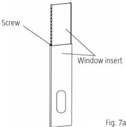 Screw Window insert Fig. 7a