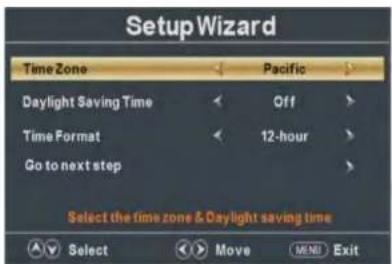 Setup Wizard Time Zone Pacific Daylight Saving Time Off Time Format 12-hour Go to next step Select the time zone & Daylight saving time Select Move MENU Exit