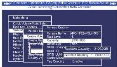 Main Menu Quick Volume/Load Setup Load Set Function Volume Volume Set Volume Name: ARC-1882-VOLI 000 Load Level: : 5 Capacity: 2400.0GB Strip Size: 34X SCSI Chain: SCSI ID: Available Capacity: 2400.0GB SCSI LUN: Selected Capacity: 2400.0GB Cache Mock: Tag Queuing: Enabled