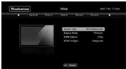 Manhattan Setup Next 7 Dec 7:15pm General Picture Sound Record System Screen Type 16.9 Widescreen Display Mode Fillicates HDMI Output 720p SCART Output Composite in Change