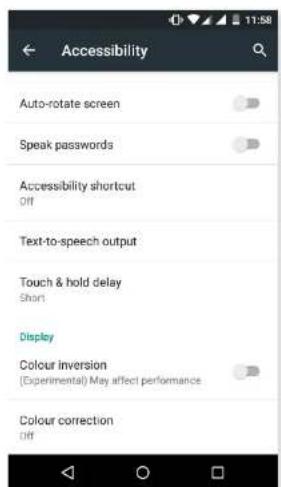 Accessibility Auto-rotate screen Speak passwords Accessibility shortcut Off Text-to-speech output Touch & hold delay Short Display Colour inversion (Experimental) May affect performance Colour correction Off