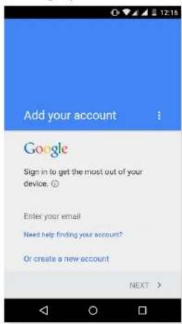 Add your account Google Sign in to get the most out of your device. ○ Enter your email Need help finding your account? Or create a new account NEXT >