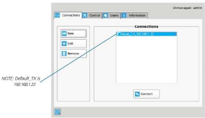 Unmanaged: admin Connections Control Users Information New Edit Remouse Connections Default_TX_192.168.1.22 NOTE: Default_TX is 192.168.1.22 Connect