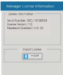 Manager License Information License Information Serial Number: SECL14C00003 License Version: 1.0 Maximum Licensed Limit: 32 Import License Import