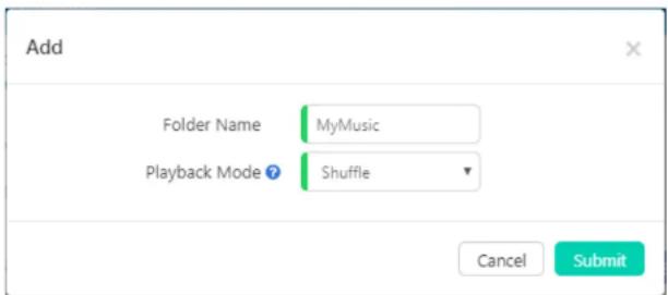 Add Folder Name MyMusic Playback Mode? Shuffle Cancel Submit