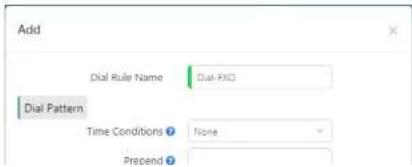 Add Dial Rule Name Dial-FIO Dial Pattern Time Conditions None Preend