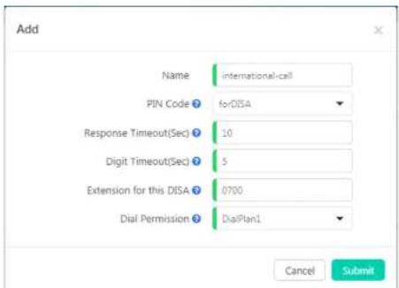 Add Name: international-cell PIN Code: forDISA Response Timeout(Sec): 10 Digit Timeout(Sec): 5 Extension for this DISA: 0700 Dial Permission: DialPlan1 Cancel Submit