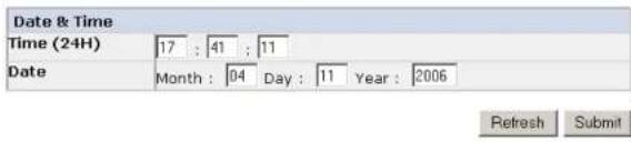 Date & Time Time (24H) 17 : 41 : 11 Date Month : 04 Day : 11 Year : 2006 Refresh Submit