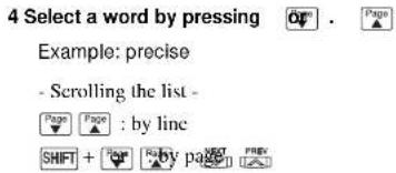 4 Select a word by pressing Example: precise - Scrolling the list - Page Page : by line SHIFT + Page Page by page PREV