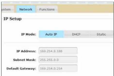 system Network Functions IP Setup IP Mode: Auto IP DHCP Static IP Address: 169.254.8.188 Subnet Mask: 255.255.0.0 Default Gateway: 169.254.0.254