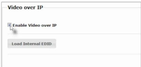 Video over IP Enable Video over IP Load Internal EDID