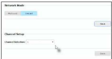 Network Mode Multicast Unciant Channel Setup Channel Selection: 1 Save